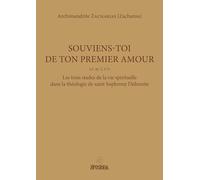 Souviens-toi de ton premier amour: Les trois stades de la vie spirituelle dans la théologie de saint Sophrony l’Athonite
