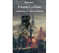 S'ouvrir à la Chine Comprendre les valeurs chinoises - Nordan Obrecht - Du Net Eds - broché - Essai
