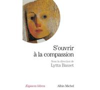 Lytta Basset – S'ouvrir à la compassion – Broché – Les Éditions Albin Michel
