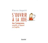 S'ouvrir à la joie : Avec l'énneagramme, accueillir et dépasser ses fragilités