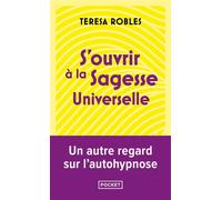 S'ouvrir à la sagesse universelle - Teresa Robles - Pocket - Poche - Guide
