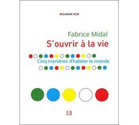 S'ouvrir à la vie Cinq manières d'habiter le monde - Fabrice Midal - Du Grand Est Eds - Livre CD - Guide CD