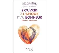 S'ouvrir à l'amour et au bonheur: Prières et méditations