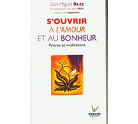 S'ouvrir à l'amour et au bonheur: Prières et méditations