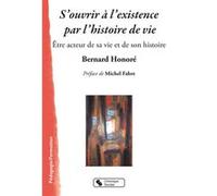 S'ouvrir à l'existence par l'histoire de vie Bernard Honoré (Auteur)