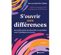 S'ouvrir aux différences Accueillir toutes les diversités au quotidien avec l'intelligence inclusive - Mai Lam Nguyen-Conan - Gereso Eds - broché - Guide
