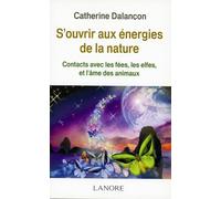 S'ouvrir aux énergies de la nature - Contacts avec les fées, les elfes et l'âme des animaux - Broché