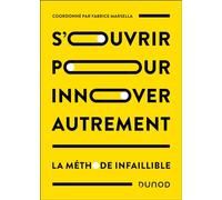 S'ouvrir Pour Innover Autrement - La Méthode Infaillible