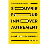 S'ouvrir pour innover autrement La méthode infaillible - Fabrice Marsella - Dunod - broché - Guide