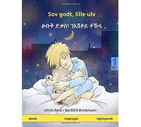 Sov Godt, Lille Ulv. Tosproget Børnebog (Dansk - Tigrinyansk) (Www.Childrens-Books-Bilingual.Com)