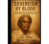 Sovereign By Blood: The Untold Indigenous History of the Witcher-Tompkins Line