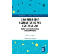 Sovereign Debt Restructuring and Contract Law A Good Faith and Relational Contract Approach - Francis Chukwu - Routledge - ebook (ePub) - Livre