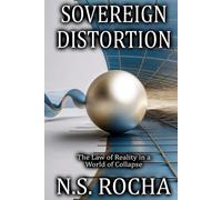 Sovereign Distortion: The Law of Reality in a World of Collapse