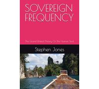 SOVEREIGN FREQUENCY: The Grand Unified Theory Of The Human Soul