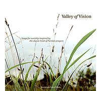 Sovereign Grace Music - Valley of Vision, inspired by Puritan prayers .