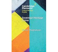 Sovereign Heritage Crime: Security, Autocracy, and the Material Past – Cambridge University Press