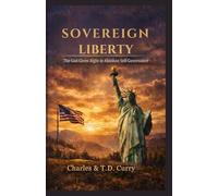 Sovereign Liberty: The God-Given Right to Absolute Self-Governance