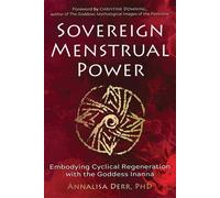 Sovereign Menstrual Power Embodying Cyclical Regeneration with the Goddess Inanna - Annalisa Derr - Destiny Books - ebook (ePub) - Livre