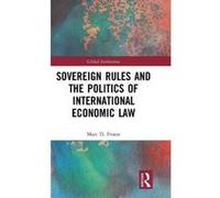 Sovereign Rules and the Politics of International Economic Law (Global Institutions) - [Version Originale] Inconnu (Auteur)