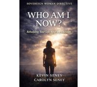 SOVEREIGN WOMAN DIRECTIVE - WHO AM I NOW?: Rebuilding Your Life After the Decision - Book TWO