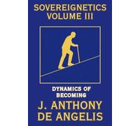 Sovereignetics Volume III: Dynamics of Becoming