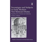 Sovereigns And Subjects In Early Modern Neo-Senecan Drama