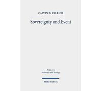 Sovereignty And Event: The Political In John D. Caputo's Radical Theology: 105 (Religion In Philosophy And Theology)
