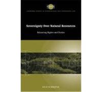 Sovereignty Over Natural Resources: Balancing Rights and Duties Schrijver, Nico, Nico, Schrijver (Auteur)