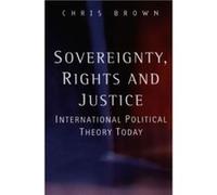 Sovereignty Rights and Justice by Chris London School of Economics and Political Science Brown Chris Brown (Auteur)