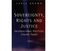 Sovereignty Rights and Justice by Chris London School of Economics and Political Science Brown Chris Brown (Auteur)