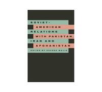 Soviet-American Relations With Pakistan, Iran And Afghanistan