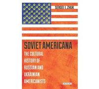 Soviet Americana: The Cultural History of Russian and Ukrainian Americanists (Library of Modern Russian History) - [Version Originale] Inconnu (Auteur)