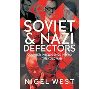 Soviet and Nazi Defectors: Counter-intelligence in Ww2 and the Cold War