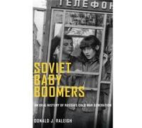 Soviet Baby Boomers by Raleigh Donald J. Jay Richard Judson Distinguished Professor Jay Richard Judson Distinguished Professor University of North Carolin Raleigh Donald J. Jay Richard Judson Distingu
