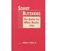 Soviet Blitzkrieg: The Battle for White Russia, 1944
