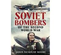Soviet Bombers of the Second World War by Jason Nicholas Moore Unknown (Auteur)