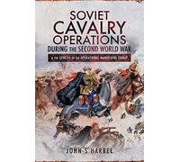 Soviet Cavalry Operations During the Second World War & the Genesis of the Operational Manoeuvre Group