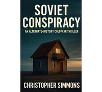 Soviet Conspiracy: An Alternate-History Cold War Thriller: A Stalin-Era Alternate History and Cold War Sci-Fi Mystery of Espionage and Impossible Orders