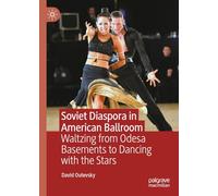 Soviet Diaspora in American Ballroom: Waltzing from Odesa Basements to Dancing with the Stars