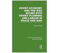 Soviet Economy And The War Bound With Soviet Planning And Labour (Collected Works Of Maurice Dobb)