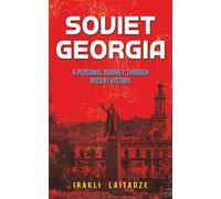 Soviet Georgia: A Personal Journey Through Recent History