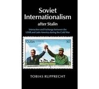 Soviet Internationalism After Stalin - [Version Originale] Tobias Rupprecht (Auteur)