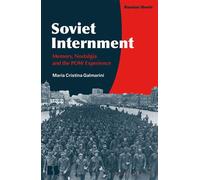 Soviet Internment Memory, Nostalgia, and the POW Experience - Dr Maria Cristina Galmarini - Bloomsbury Academic - ebook (ePub) - Livre