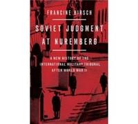Soviet Judgment at Nuremberg by Hirsch Francine Professor of History Professor of History University of WisconsinMadison Hardcover Book Hirsch Francine Professor of History Professor of History Univer