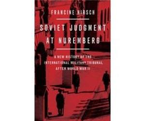 Soviet Judgment at Nuremberg by Hirsch Francine Professor of History Professor of History University of WisconsinMadison Hardcover Book Hirsch Francine Professor of History Professor of History Univer