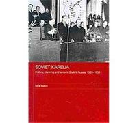 Soviet Karelia, BASEES/Routledge Series on Russian and East European Studies Nick Baron (Auteur)