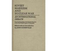 Soviet Marxism and Nuclear War, Contributions in Philosophy John Somerville (Auteur)