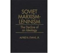 Soviet Marxism-Leninism: The Decline of an Ideology Evans, Alfred B. , Jr. (Auteur)