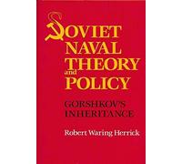 Soviet Naval Theory and Policy: Gorschkov's Inheritance