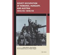 Soviet Occupation of Romania, Hungary, and Austria 1944/45-1948/49